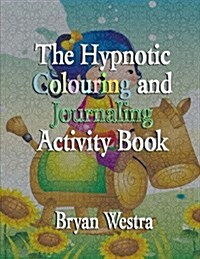 The Hypnotic Colouring and Journaling Activity Book (Paperback)