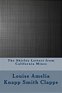 The Shirley Letters from California Mines (Paperback)