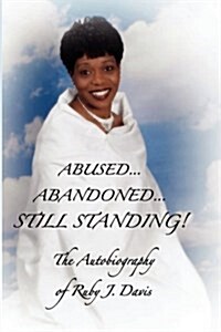 Abused, Abandoned, Still Standing! (Paperback)