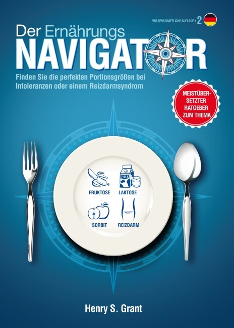 Der ERN횴RUNGSNAVIGATOR: Finden Sie die perfekten Portionsgr秤en bei Fructose-, Lactose- und/oder Sorbitintoleranz oder Reizdarm [wissenschaftl (Paperback)