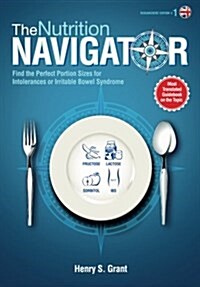 The Nutrition Navigator [Researchers Edition UK]: Find the Perfect Portion Sizes for Fructose, Lactose And/Or Sorbitol Intolerance or Irritable Bowel (Paperback)