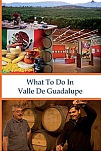 What to Do in Valle de Guadalupe (Paperback)