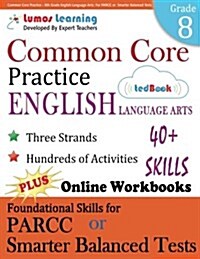 Common Core Practice - 8th Grade English Language Arts: Workbooks to Prepare for the Parcc or Smarter Balanced Test (Paperback)
