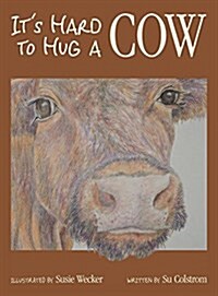 Its Hard to Hug a Cow (Hardcover)