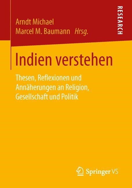 Indien Verstehen: Thesen, Reflexionen Und Ann?erungen an Religion, Gesellschaft Und Politik (Paperback, 1. Aufl. 2016)