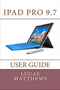 iPad Pro 9.7 User Guide (Paperback)