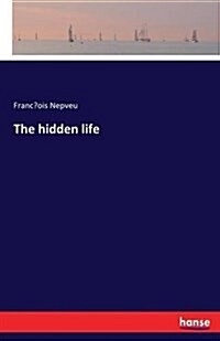 The Hidden Life (Paperback)