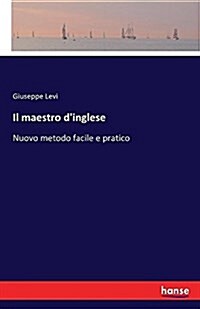 Il maestro dinglese: Nuovo metodo facile e pratico (Paperback)