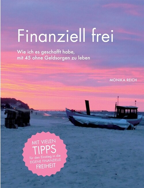 Finanziell frei: Wie ich es geschafft habe, mit 45 ohne Geldsorgen zu leben (Paperback)