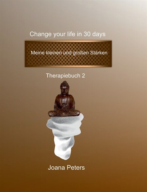 Meine kleinen und gro?n St?ken - Change your life in 30 days: Therapiebuch / Tagebuch Nr. 2 (Paperback)