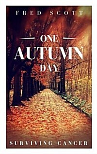 One Autumn Day: Surviving Cancer (Paperback)