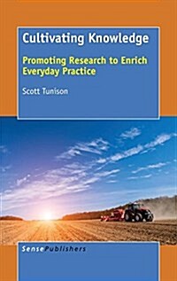 Cultivating Knowledge: Promoting Research to Enrich Everyday Practice (Hardcover)