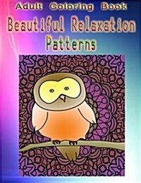 Adult Coloring Book Beautiful Relaxation Patterns: Mandala Coloring Book (Paperback)