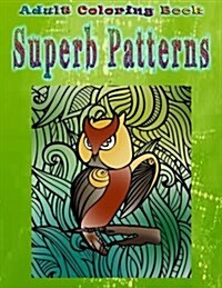 Adult Coloring Book Superb Patterns: Mandala Coloring Book (Paperback)