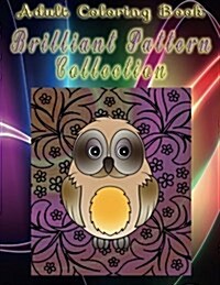 Adult Coloring Book Brilliant Pattern Collection: Mandala Coloring Book (Paperback)