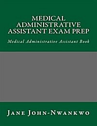Medical Administrative Assistant Exam Prep: Medical Administrative Assistant Book (Paperback)