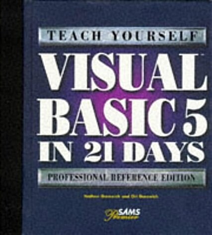 Teach Yourself Visual Basic 5 in 21 Days: Professional Reference Edition (Sams Teach Yourself...) (Hardcover)