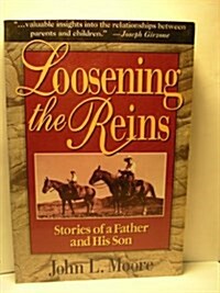 Loosening the Reins: Stories of a Father and His Son (Paperback)