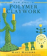 Polymer Claywork (New Crafts) (Hardcover)