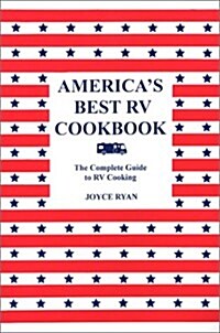 Americas Best RV Cookbook: The Complete Guide to RV Cooking (Paperback)