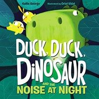 Duck, Duck, Dinosaur and the Noise at Night (Hardcover)