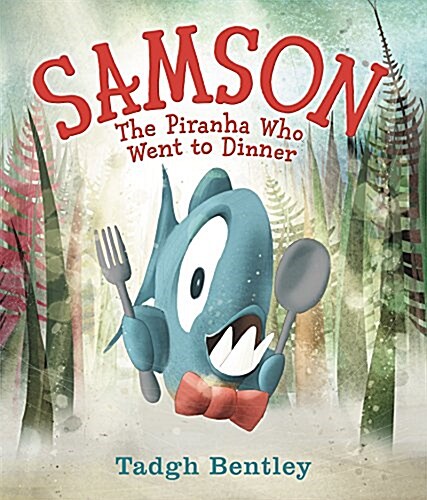 Samson: The Piranha Who Went to Dinner (Hardcover)