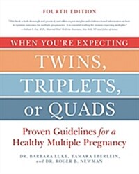 When Youre Expecting Twins, Triplets, or Quads 4th Edition: Proven Guidelines for a Healthy Multiple Pregnancy (Paperback)