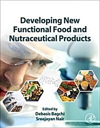 Developing New Functional Food and Nutraceutical Products (Hardcover)