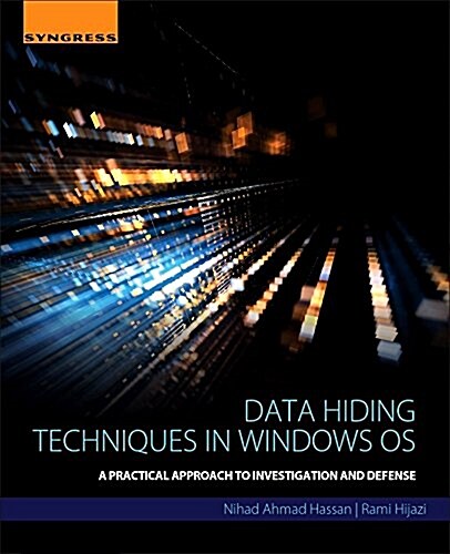 Data Hiding Techniques in Windows OS: A Practical Approach to Investigation and Defense (Paperback)