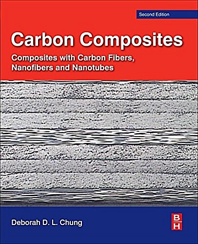 Carbon Composites: Composites with Carbon Fibers, Nanofibers, and Nanotubes (Paperback, 2)