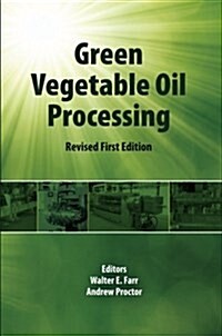 Green Vegetable Oil Processing: Revsied First Edition (Paperback)