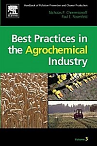 Handbook of Pollution Prevention and Cleaner Production Vol. 3: Best Practices in the Agrochemical Industry (Paperback)