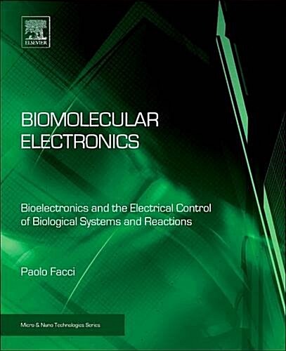 Biomolecular Electronics: Bioelectronics and the Electrical Control of Biological Systems and Reactions (Paperback)