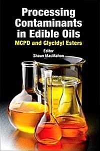 Processing Contaminants in Edible Oils: McPd and Glycidyl Esters (Paperback)