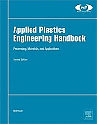 Applied Plastics Engineering Handbook: Processing, Materials, and Applications (Hardcover, 2)