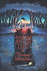 The Accidental Afterlife of Thomas Marsden (Prebound, Bound for Schoo)