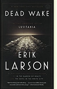 Dead Wake: The Last Crossing of the Lusitania (Prebound, Bound for Schoo)