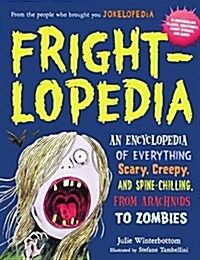 Frightlopedia: An Encyclopeidia of Everything Scary, Creepy, and Spine-Chilling, (Prebound, Bound for Schoo)