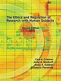 The Ethics and Regulation of Research With Human Subjects (Paperback, 2nd)