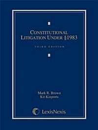 Constitutional Litigation Under Section 1983 (Hardcover, 3rd)