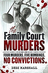 The Family Court Murders: Four Murders. Five Bombings. No Convictions. (Paperback)