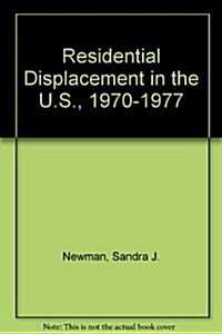 Residential Displacement in the U.S., 1970-1977 (Paperback)