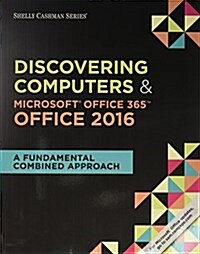 Shelly Cashman Discovering Computers & Microsoft Office 365 & Office 2016 + Lms Integrated Mindtap Computing, 1-term Access (Paperback, Pass Code, PCK)