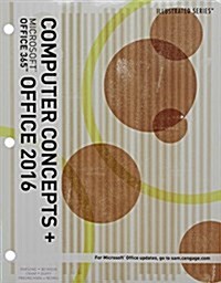 Illustrated Computer Concepts and Microsoft Office 365 & Office 2016 + Lms Integrated Mindtap Computing, 1-term Access (Loose Leaf, PCK)