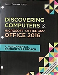 Shelly Cashman Discovering Computers & Microsoft Office 365 & Office 2016 + Lms Integrated Mindtap Computing, 1-term Access (Loose Leaf, PCK)