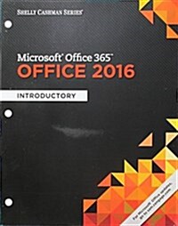 Shelly Cashman Microsoft Office 365 & Office 2016, Introductory + Lms Integrated Mindtap Computing, 1-term Access (Loose Leaf, PCK)