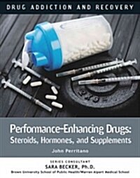 Performance-Enhancing Drugs: Steroids, Hormones, and Supplements (Hardcover)