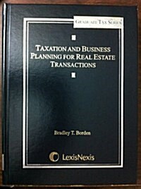 Taxation and Business Planning for Real Estate Transactions (Hardcover)