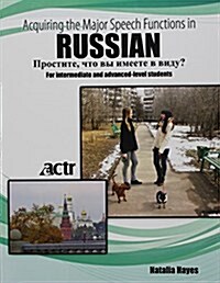 Intermediate Advanced Russian: Acquiring the Major Speech Functions in Russian (Paperback)