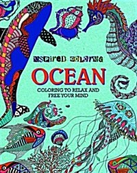 Inspired Coloring Ocean: Coloring to Relax and Free Your Mind (Paperback)